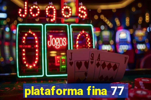 plataforma fina 77